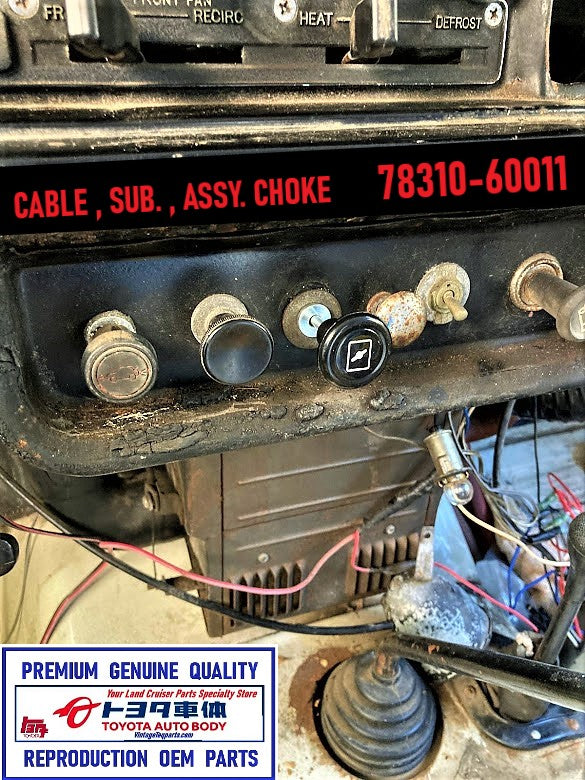 CHOKE CABLE Assy.  Part # 78310-60011 Fits ALL 1962-12/74  FJ40 FJ45 FJ55 F1.5 Engine Carburetors w/ a SOLID CORE CABLE Type Butterfly Attachment Point